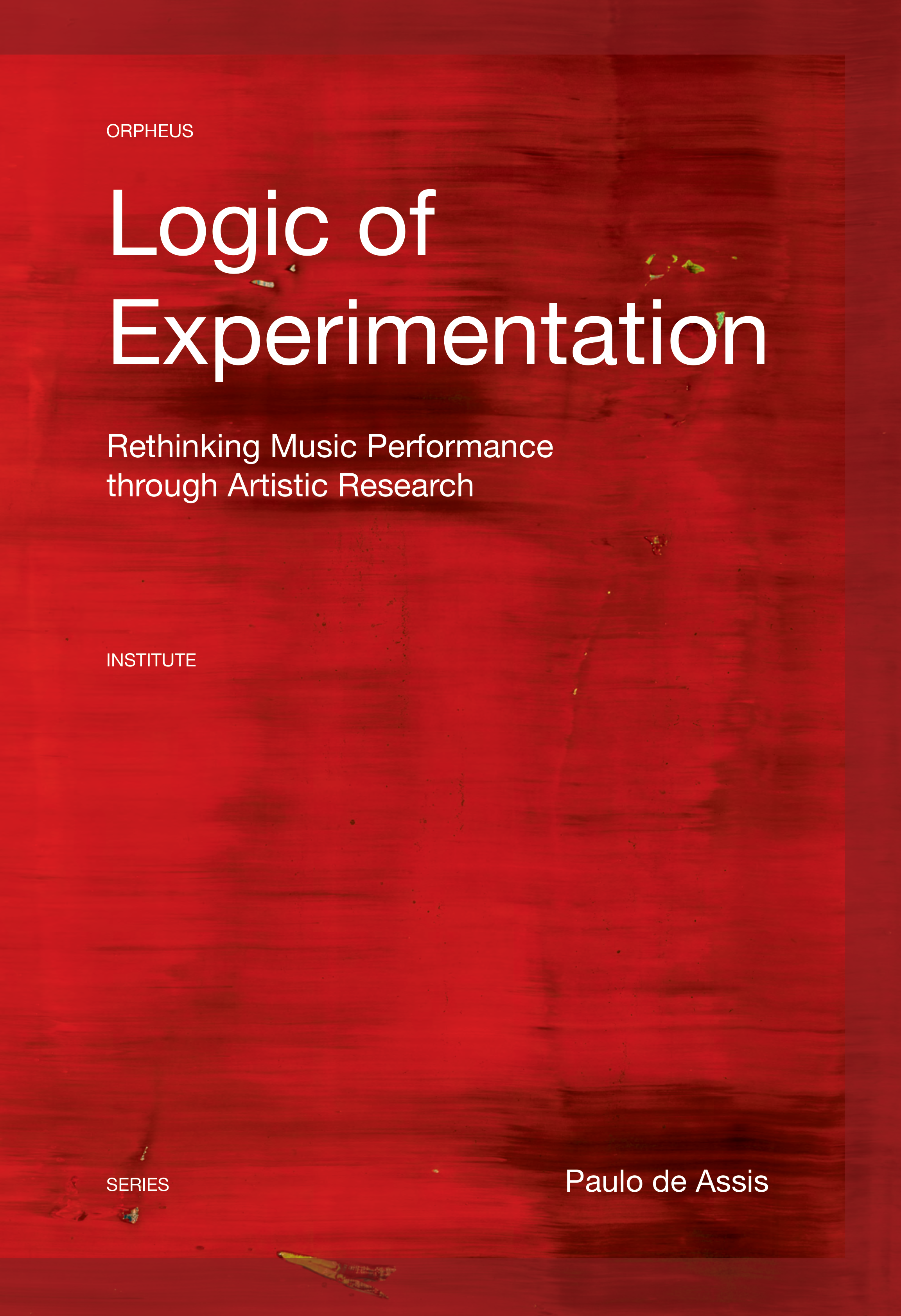 Cover of Logic of Experimentation: Rethinking Music Performance Through Artistic Research