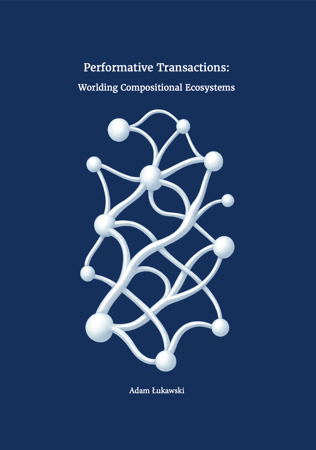 Cover of Performative Transactions: Worlding Compositional Ecosystems (PhD dissertation)